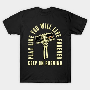 Play Like You Will Live Forever T-Shirt